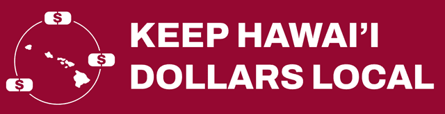 Keep Hawaii Dollars Local